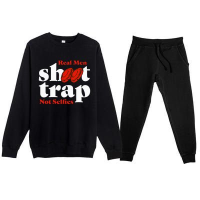 Real Shoot Trap Not Selfies Skeet Shooting Clay Pigeon Premium Crewneck Sweatsuit Set