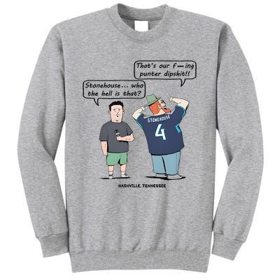 Ryan Stonehouse That’S Our Fucking Punter Dipshit Tall Sweatshirt