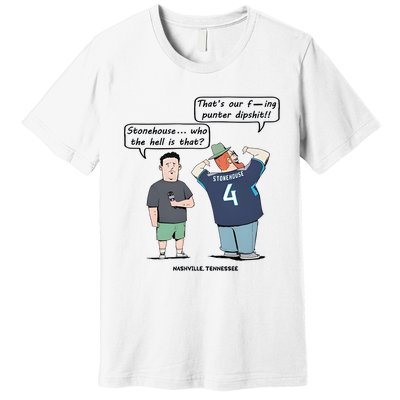 Ryan Stonehouse That’S Our Fucking Punter Dipshit Premium T-Shirt