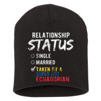 Relationship Status Taken By A Hot Ecuadorian Ecuador Short Acrylic Beanie