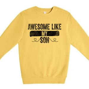 Retro Son To Dad Cool Gift Awesome Like My Son Fathers Day Funny Gift Premium Crewneck Sweatshirt