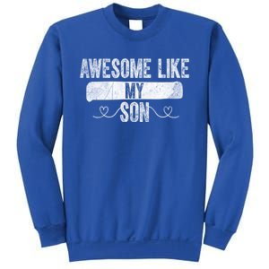 Retro Son To Dad Cool Gift Awesome Like My Son Fathers Day Funny Gift Sweatshirt