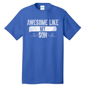 Retro Son To Dad Cool Gift Awesome Like My Son Fathers Day Funny Gift Tall T-Shirt