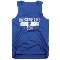 Retro Son To Dad Cool Gift Awesome Like My Son Fathers Day Funny Gift Tank Top