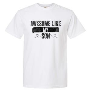 Retro Son To Dad Cool Gift Awesome Like My Son Fathers Day Funny Gift Garment-Dyed Heavyweight T-Shirt