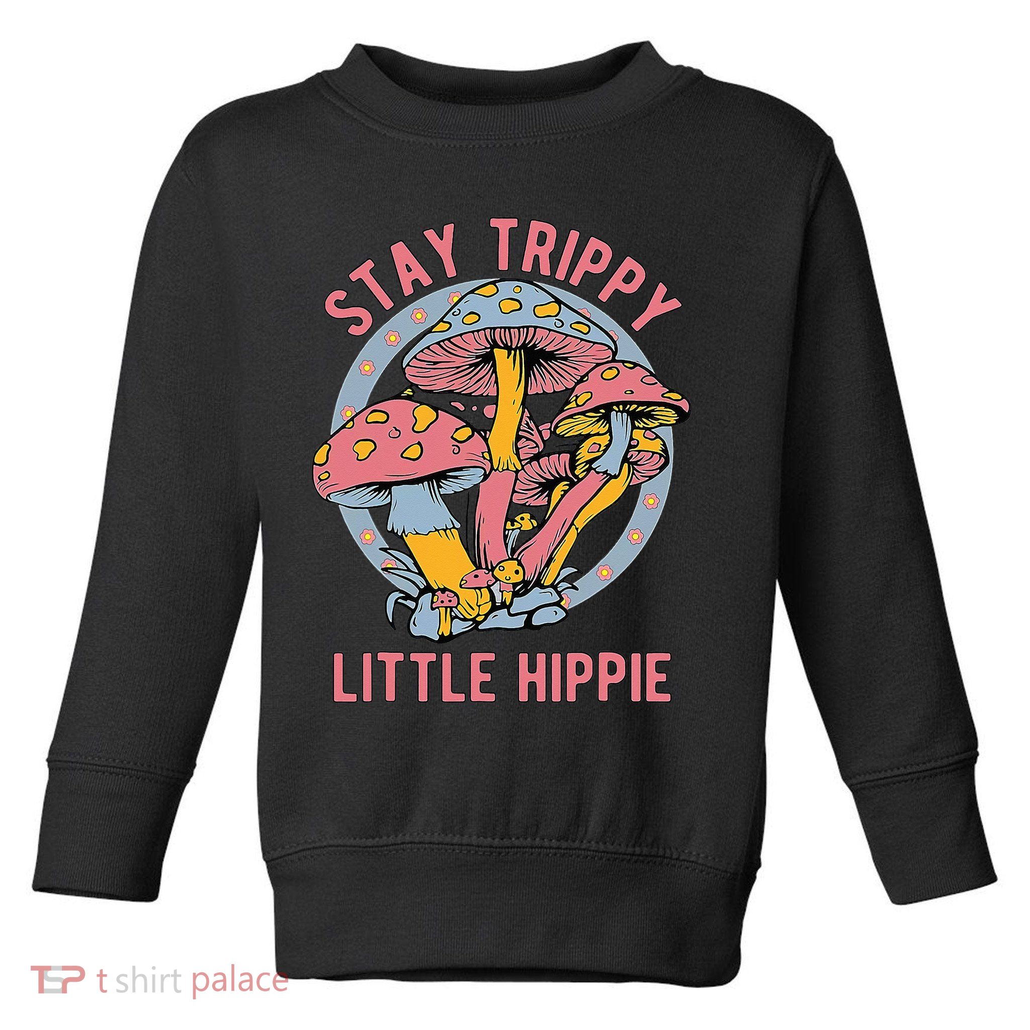 Retro Stay Trippy Little Hippie Groovy Cottagecore Mushroom Toddler Sweatshirt