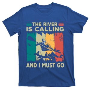 Rafting Saying The River Is Calling And I Must Go Rafting Meaningful Gift T-Shirt