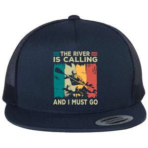 Rafting Saying The River Is Calling And I Must Go Rafting Meaningful Gift Flat Bill Trucker Hat