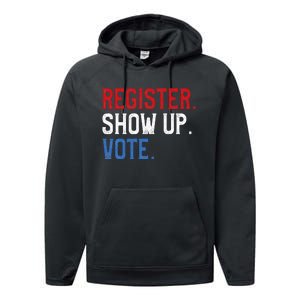 Register Show Up Vote Election Usa Voter Registration Performance Fleece Hoodie