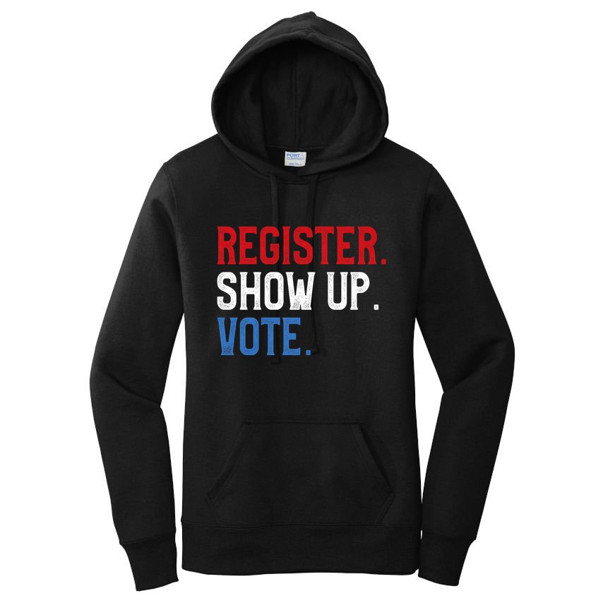 Register Show Up Vote Election Usa Voter Registration Women's Pullover Hoodie