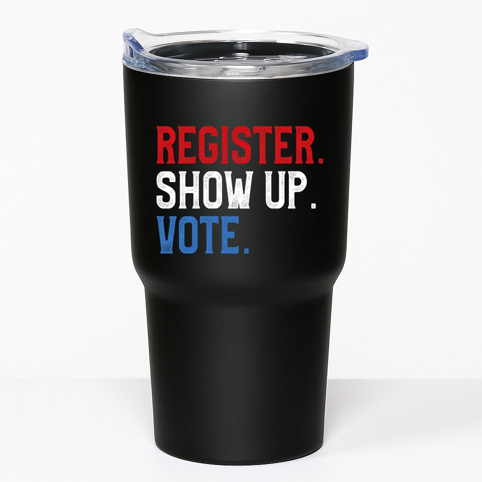 Register Show Up Vote Election Usa Voter Registration Tumbler