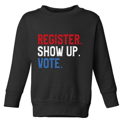 Register Show Up Vote Election Usa Voter Registration Toddler Sweatshirt