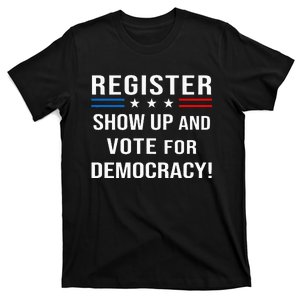 Register Shop Up And Vote For Democracy T-Shirt