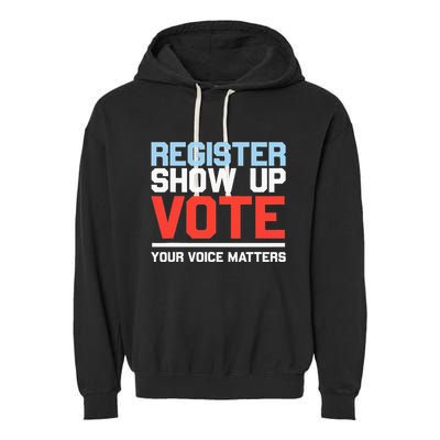 Register Show Up Vote Voice Matters Civic Duty Garment-Dyed Fleece Hoodie