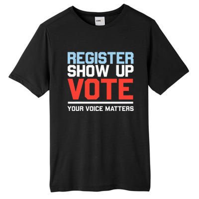 Register Show Up Vote Voice Matters Civic Duty Tall Fusion ChromaSoft Performance T-Shirt