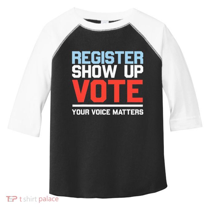 Register Show Up Vote Voice Matters Civic Duty Toddler Fine Jersey T-Shirt