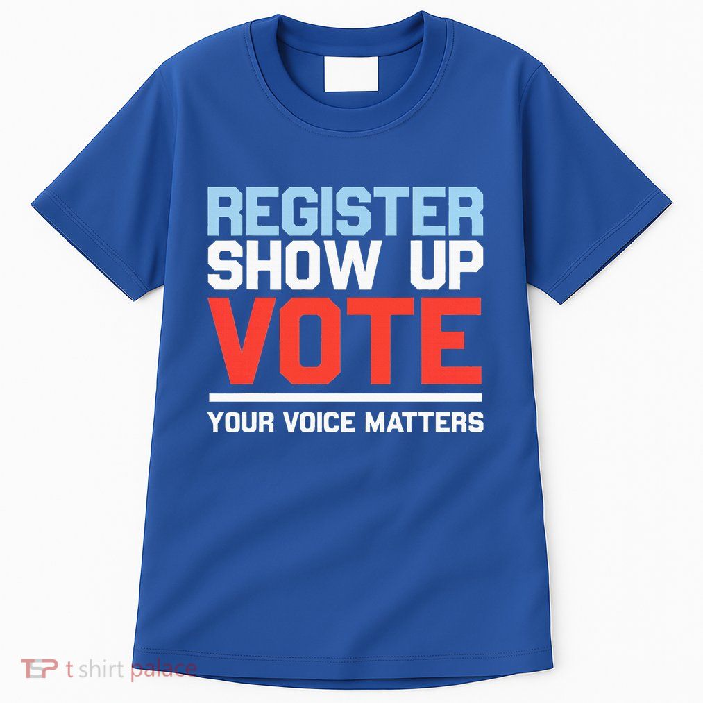 Register Show Up Vote Voice Matters Civic Duty Tall T-Shirt