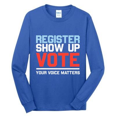 Register Show Up Vote Voice Matters Civic Duty Tall Long Sleeve T-Shirt