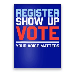 Register Show Up Vote Voice Matters Civic Duty Poster