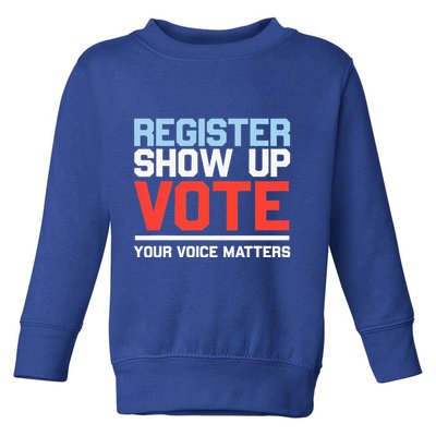 Register Show Up Vote Voice Matters Civic Duty Toddler Sweatshirt