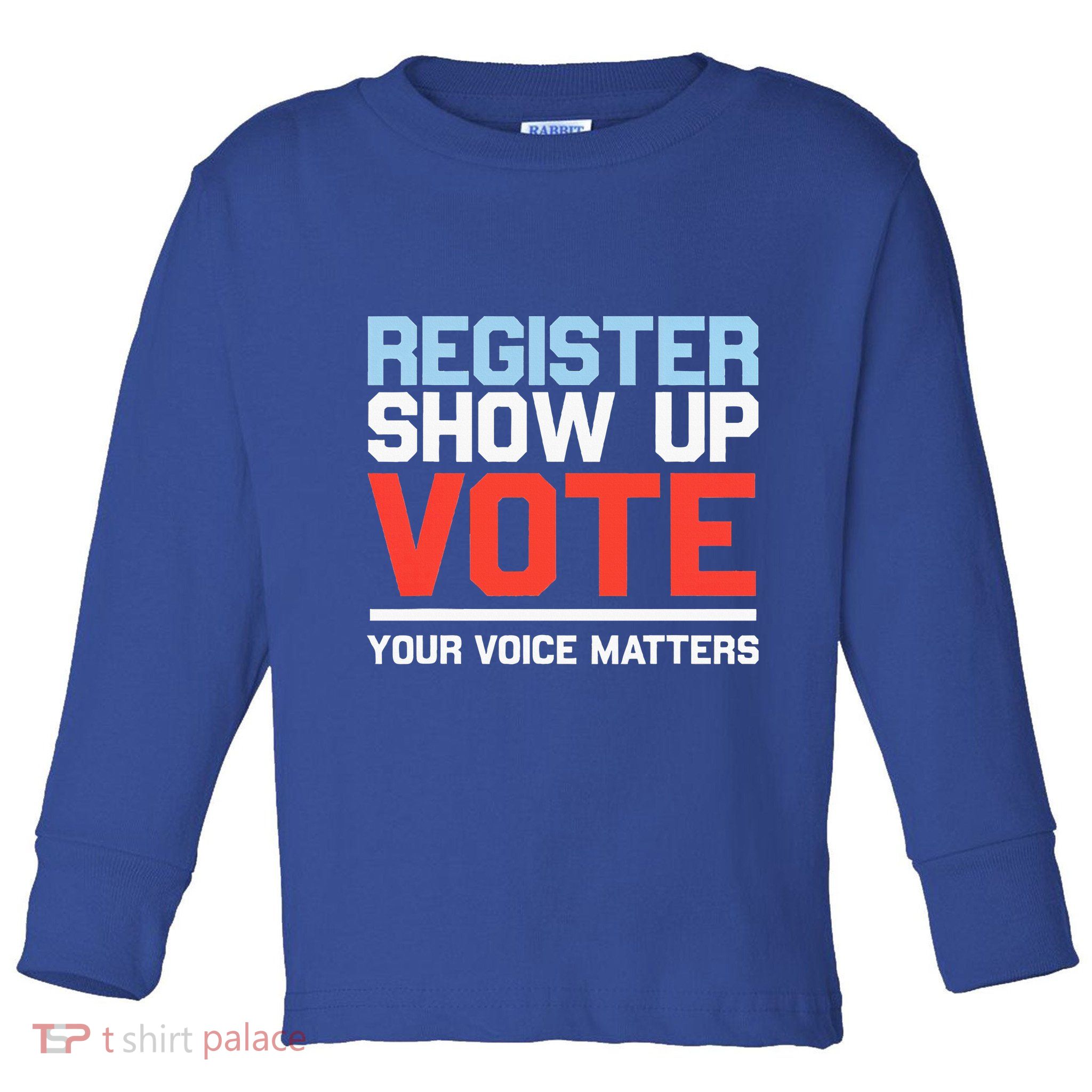 Register Show Up Vote Voice Matters Civic Duty Toddler Long Sleeve Shirt