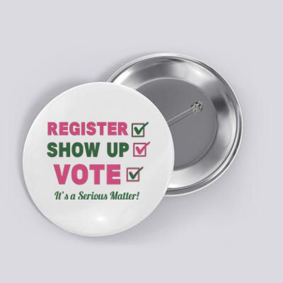 Register Show Up Vote ItS A Serious Matter Button