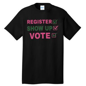 Register Show Up Vote Tall T-Shirt