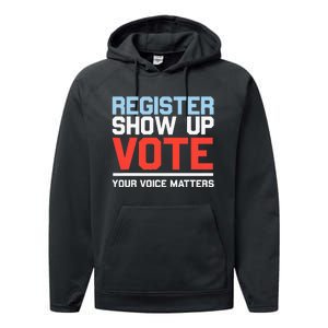 Register Show Up Vote Voice Matters Civic Duty Performance Fleece Hoodie