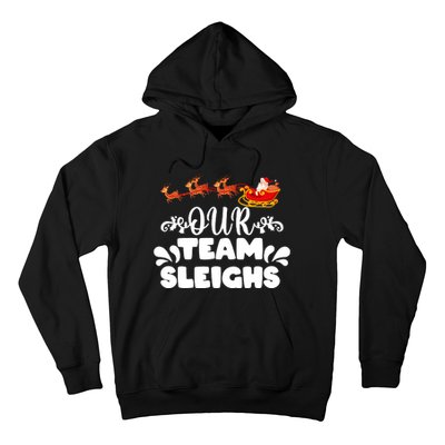 Reindeers SantaS Workers Our Team Sleighs Xmas Hoodie