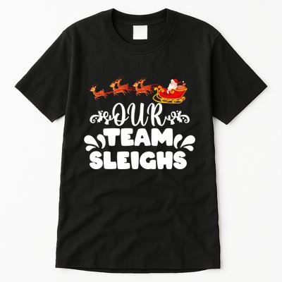 Reindeers SantaS Workers Our Team Sleighs Xmas Tall T-Shirt