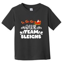 Reindeers SantaS Workers Our Team Sleighs Xmas Toddler T-Shirt