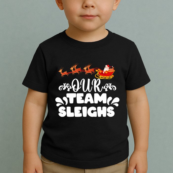 Reindeers SantaS Workers Our Team Sleighs Xmas Toddler T-Shirt