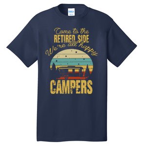 Retired Side WeRe All Happy Campers Retired Camping Crew Tall T-Shirt