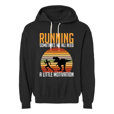 Running Sometimes We All Need A Little Motivation Quote Garment-Dyed Fleece Hoodie