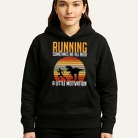 Running Sometimes We All Need A Little Motivation Quote Hoodie