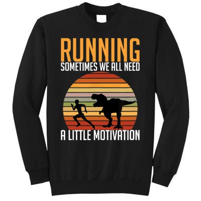 Running Sometimes We All Need A Little Motivation Quote Sweatshirt