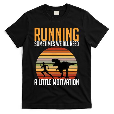 Running Sometimes We All Need A Little Motivation Quote T-Shirt