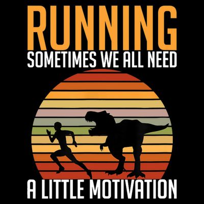 Running Sometimes We All Need A Little Motivation Quote T-Shirt