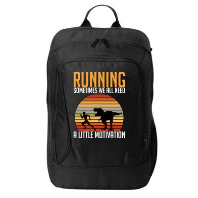Running Sometimes We All Need A Little Motivation Quote City Backpack