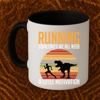 Running Sometimes We All Need A Little Motivation Quote Mug