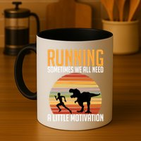 Running Sometimes We All Need A Little Motivation Quote Mug