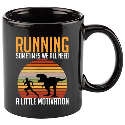 Running Sometimes We All Need A Little Motivation Quote 11oz C Handle Ceramic Mug