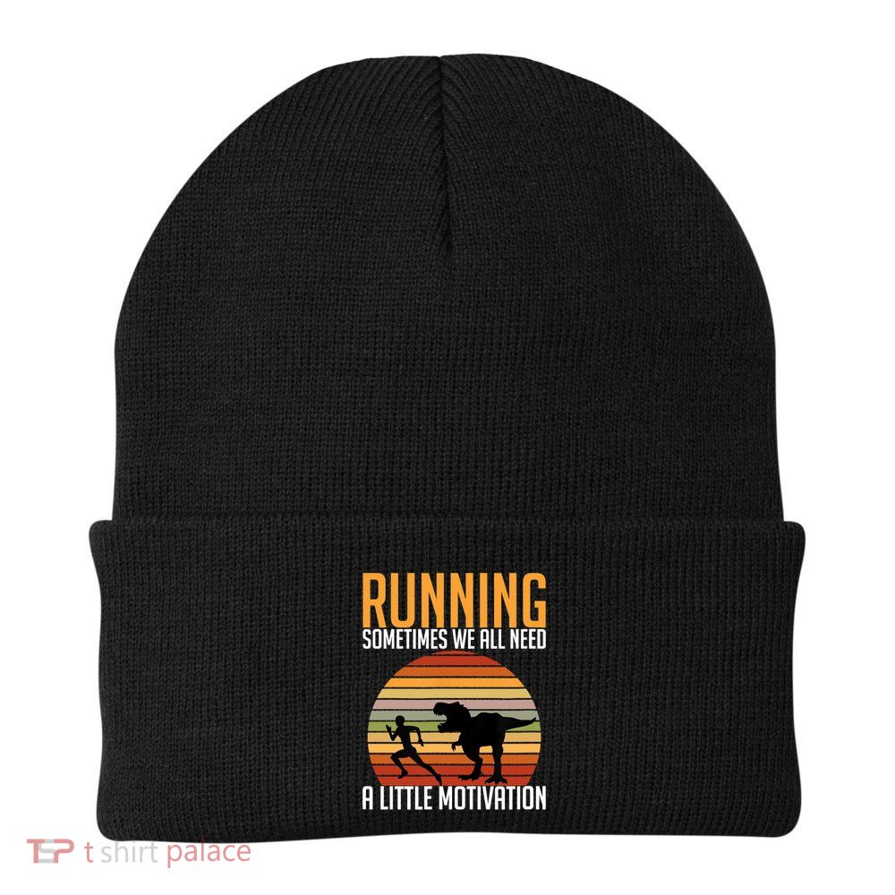 Running Sometimes We All Need A Little Motivation Quote Beanie