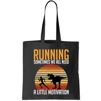 Running Sometimes We All Need A Little Motivation Quote Bag