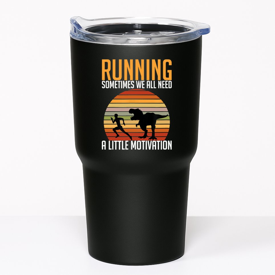 Running Sometimes We All Need A Little Motivation Quote Tumbler