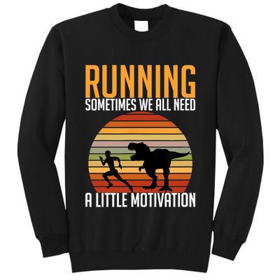 Running Sometimes We All Need A Little Motivation Quote Tall Sweatshirt