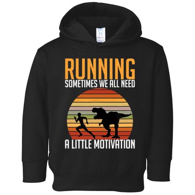 Running Sometimes We All Need A Little Motivation Quote Toddler Hoodie