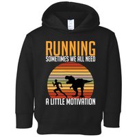 Running Sometimes We All Need A Little Motivation Quote Toddler Hoodie