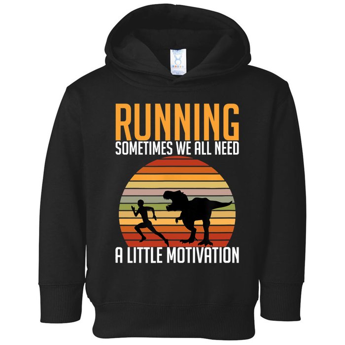 Running Sometimes We All Need A Little Motivation Quote Toddler Hoodie