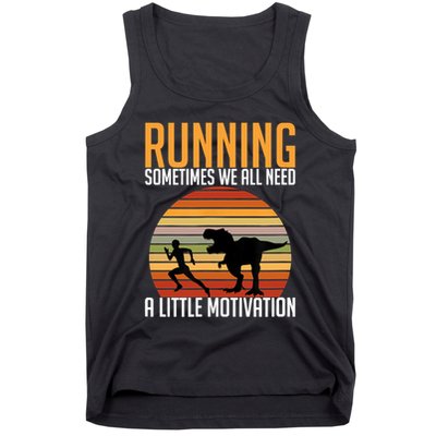 Running Sometimes We All Need A Little Motivation Quote Tank Top